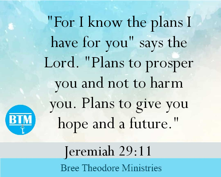 Scripture graphic: “For I know the plans I have for you,” says the Lord. “Plans to prosper you and not to harm you. Plans to give you hope and a future.” Jeremiah 29:11